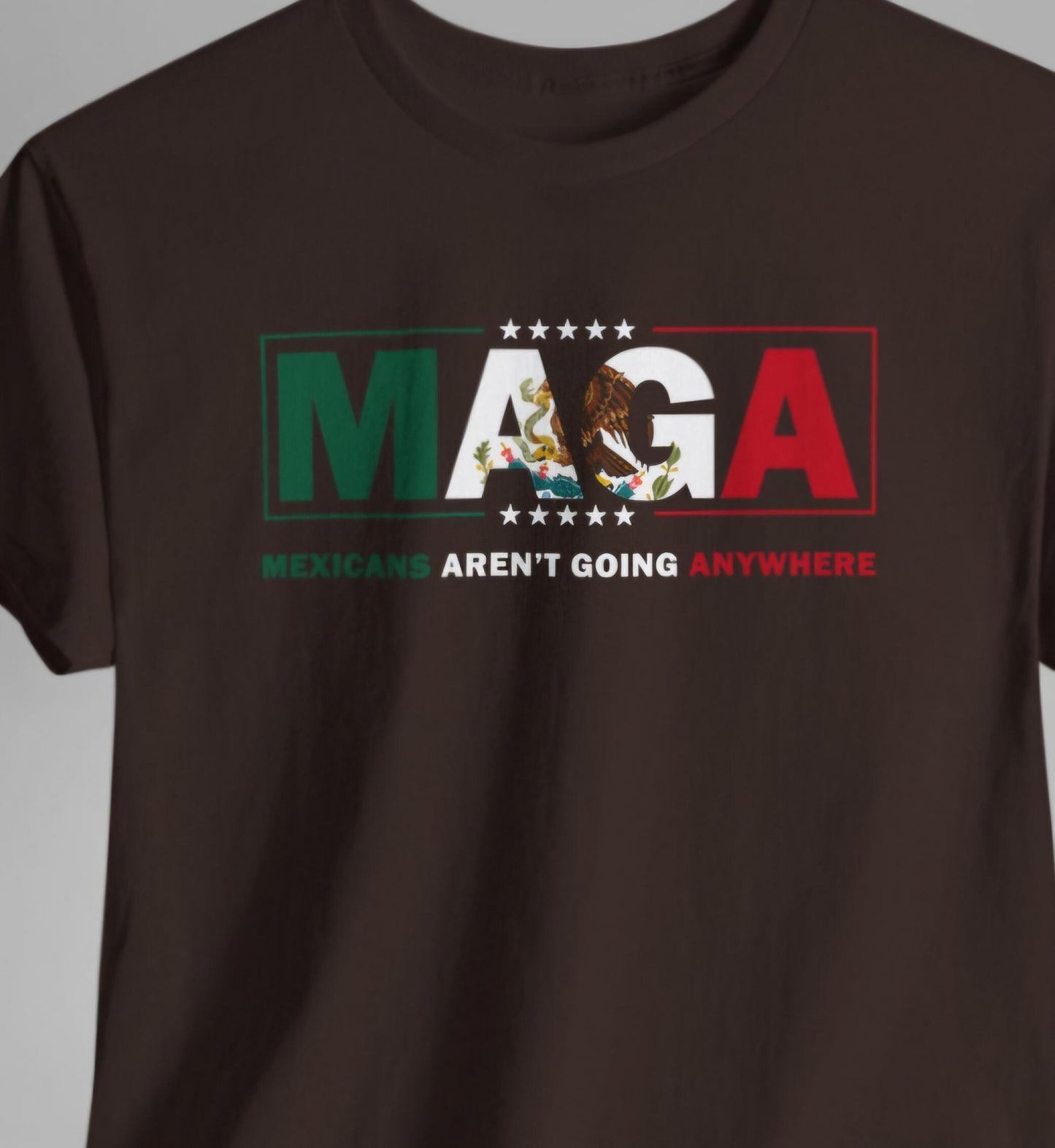 MAGA Mexicans Aren't Going Anywhere